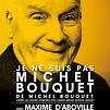 Accueil de « Je ne suis pas Michel Bouquet »