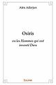 Osiris (ou les Hommes qui ont inventé Dieu)