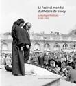 Le Festival mondial du théâtre de Nancy : une utopie théâtrale (1963-1983)