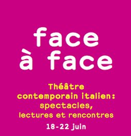 Illustration de Face à Face - Théâtre contemporain italien : spectacles, lectures, rencontres
